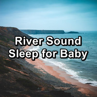 Natural Sounds - River Sound Sleep for Baby