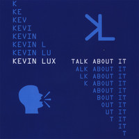 Kevin Lux - Talk About It