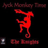 The Knights - Jyck Monkey Time
