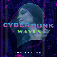 Joe Lepler / - Cyberpunk Waves