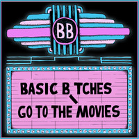 Basic Bitches - Go to the Movies (Explicit)