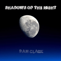 Dan Clark / - Shadows Of The Night