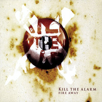 Kill The Alarm - Fire Away
