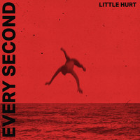 Little Hurt - Every Second (Explicit)