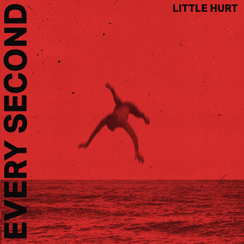 Little Hurt - Every Second (Explicit)