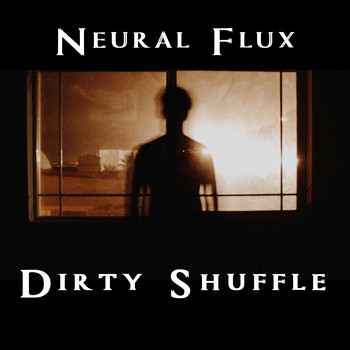 Neural Flux / - Dirty Shuffle