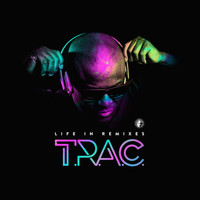 T.R.A.C. - Life in Remixes