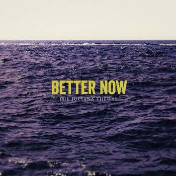 The Juliana Theory - Better Now