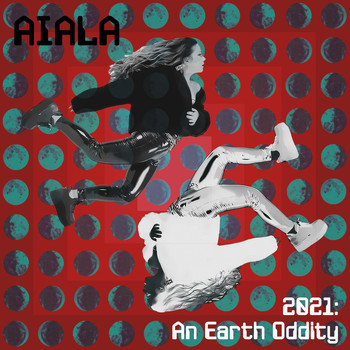 Aiala - 2021: an Earth Oddity (Explicit)