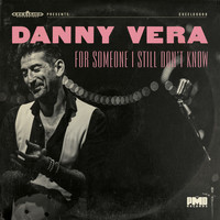 Danny Vera - For Someone I Still Don't Know