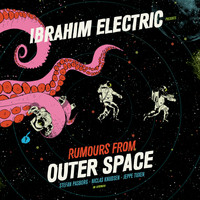 Ibrahim Electric - Rumours from Outer Space