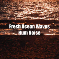 Ocean Storm - Fresh Ocean Waves Hum Noise