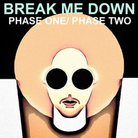 Dallas Quinley - Break Me Down: Phase One / Phase Two (Explicit)