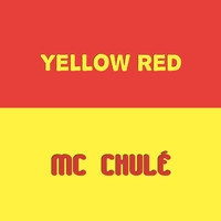 MC Chulé - Yellow Red (Explicit)