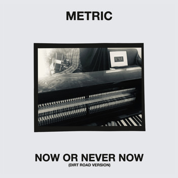 Metric - Now or Never Now (Dirt Road Version)