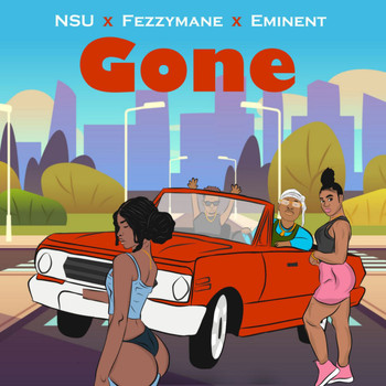 NSU featuring Eminent, Fezzy Mane - Gone