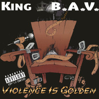 King B.A.V. - Violence Is Golden