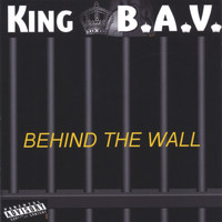 King B.A.V. - Behind The Wall