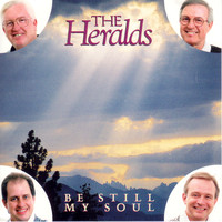 The Heralds - Be Still My Soul