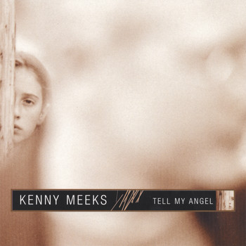 Kenny Meeks - Tell My Angel