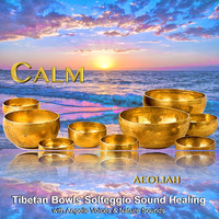 Aeoliah - Calm Tibetan Bowls Solfeggio Sound Healing with Angelic Voices & Nature Sounds
