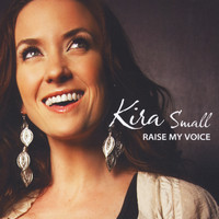 Kira Small - Raise My Voice