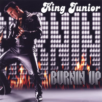 King Junior - Burnin Up