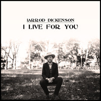 Jarrod Dickenson - I Live for You