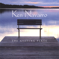 Ken Navarro - The Meeting Place