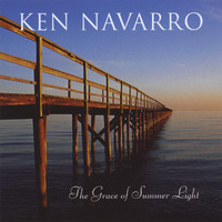 Ken Navarro - The Grace of Summer Light