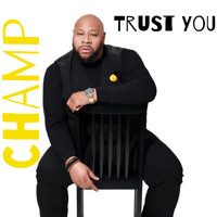 Champ - Trust You