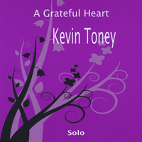 Kevin Toney - A Grateful Heart, Kevin Toney Solo