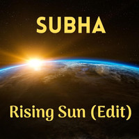 Subha - Rising Sun (Edit)