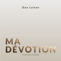 Dan Luiten - Ma Dévotion (Pistes Piano)