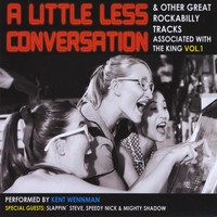 Kent Wennman - A Little Less Conversation and Other Great Rockabilly Tracks Associated With the King,  Vol. 2