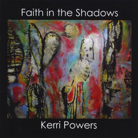 Kerri Powers - Faith in the Shadows