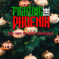 Fighting the Phoenix - God Rest Ye Merry Gentleman