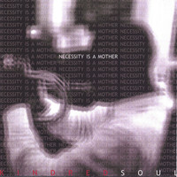 Kindred Soul - Necessity is a Mother