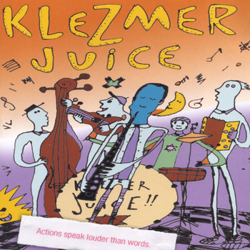 Klezmer Juice - Actions Speak Louder Than Words