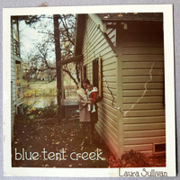 Laura Sullivan - Blue Tent Creek