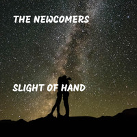 The Newcomers - Slight of Hand