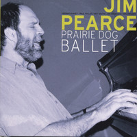 Jim Pearce - Prairie Dog Ballet