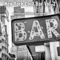 Chill Jazz Days - New York Chill Bar Vol. 2 - Background Chill Jazz Instrumental