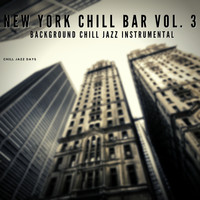 Chill Jazz Days - New York Chill Bar Vol. 3 - Background Chill Jazz Instrumental