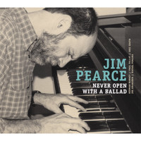 Jim Pearce - Never Open With A Ballad