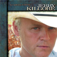 Jerry Kilgore - Loaded & Empty