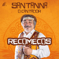 Santanna - O Cantador - Recomeços