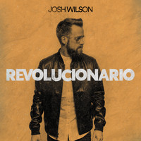 Josh Wilson - Revolucionario