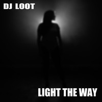 DJ Loot - Light the Way