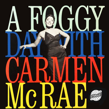 Carmen McRae &  Ivie Anderson - A Foggy Day with Carmen Mcrae